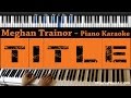 Meghan Trainor - Title - Piano Karaoke / Sing Along