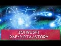 R/D/S - IO (WISP) [Dota 2 Song] 