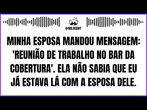 Minha Esposa: "Reunião de Trabalho no Bar da Cobertura". Ela Não Sabia Que Eu Já Estava Lá...