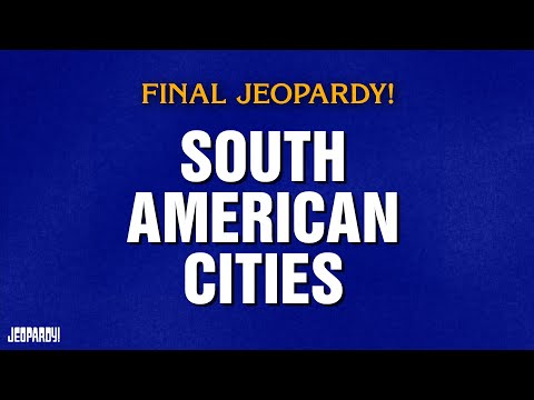 South American Cities | Final Jeopardy! | JEOPARDY!