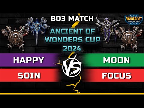 WC3 | 2v2 Bo3 Match | Happy & Soin vs Moon & FoCuS | Ancient of Wonders Cup 2024 #4