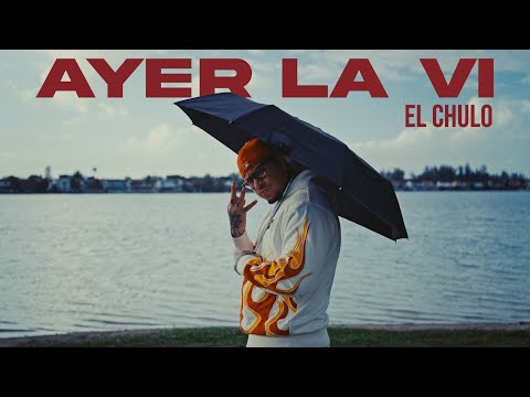 El Chulo - Ayer La Vi (Video Oficial)