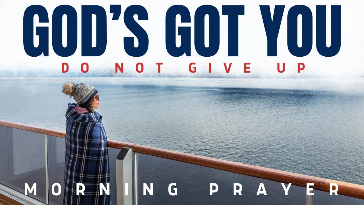 Do NOT Give Up | God is Faithful | A Blessed Morning Prayer To Start Your Day