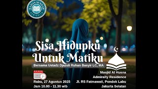 Download lagu Sisa Hidupku Untuk Matiku | Kajian Menggetarkan Hati – Ustadz Djazuli Ruhan Basyir LC, MA mp3