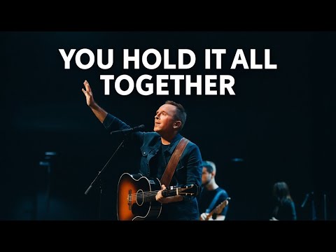 You Hold It All Together - Inspired by Chris Tomlin |  A Worship Song of Peace and Trust
