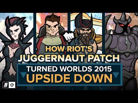 How Riot's Juggernaut Patch Turned Worlds 2015 Upside Down