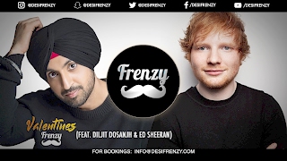 VALENTINES FRENZY (feat. Diljit Dosanjh & Ed Sheeran)   |  DJ FRENZY  |  Latest Punjabi Songs 2017