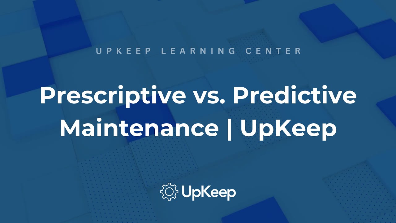 Understanding The Difference Between Predictive & Prescriptive Maintenance | UpKeep