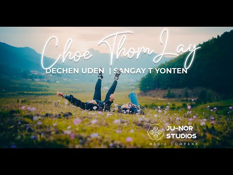 Dechen Uden Lama & Sangay T Yonten – CHOE THOM LAY (Official Music Video)