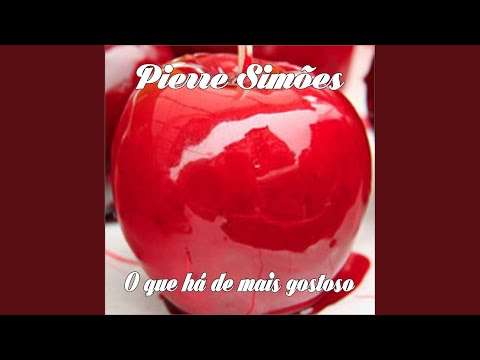O Que Há De Mais Gostoso - Pierre Simões