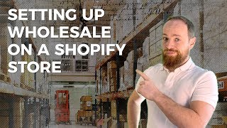 Setup a Wholesale Store on Shopify