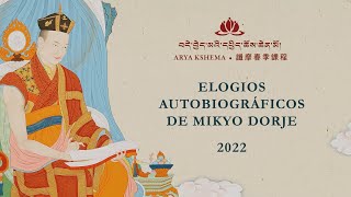 Enseñanza de primavera, Arya Kshema, 2022 • Elogios autobiográficos de Mikyo Dorje • dia 10
