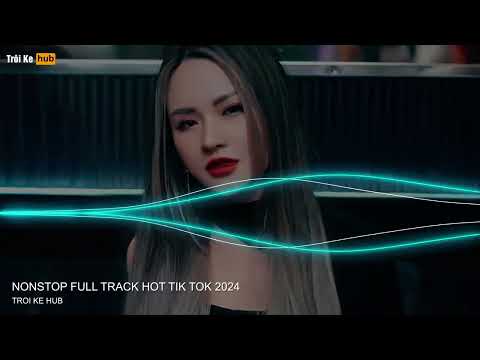 NONSTOP TRÔI KE 2024 - FULL TRACK TRÔI KE DJ THÁI HOÀNG - FULL TRACK HOT TIK TOK 2024