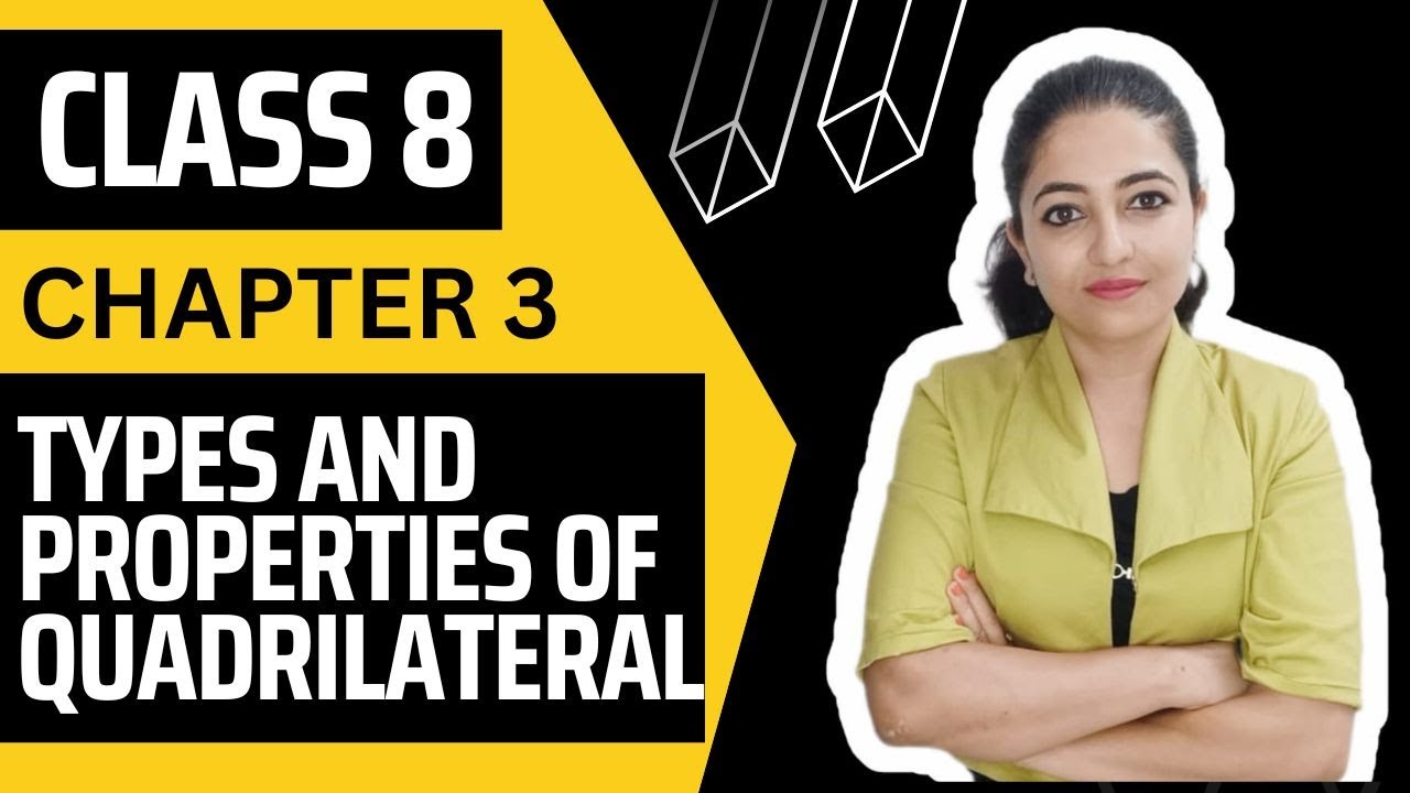Types and properties of quadrilaterals | Class 8 | Chapter 3