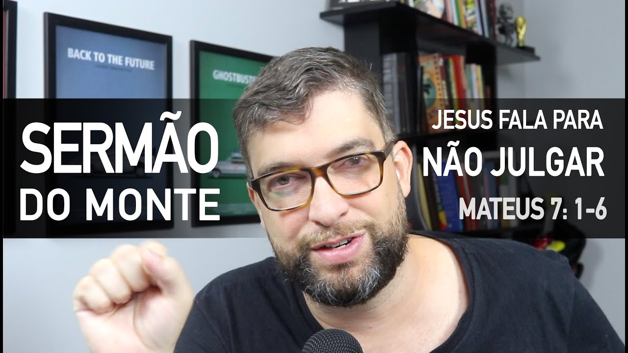 NÃO JULGUEIS (Mateus 7:1-6) - Sermão do Monte com Marcos Botelho
