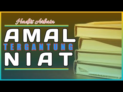 Hadits Arbain #01 : Setiap Amal Tergantung Niatnya