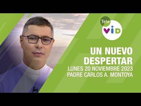 #UnNuevoDespertar ⛅ Lunes 20 Noviembre 2023,Padre Carlos Andrés Montoya #TeleVID #OraciónMañana