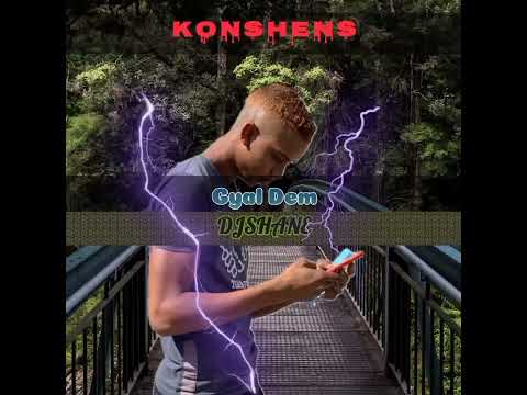 Konshens Gyal Dem - #Shane Remix