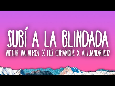 Victor Valverde, Los Comandos, Alejandrosoy - Subí A la Blindada