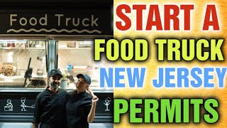 What Permits do I need for a Food Truck in New Jersey [ License and Permits for Food trucks ]