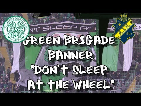 Celtic 2 - AIK Stockholm 0 - Green Brigade - Don't Sleep At The Wheel Banner - 22 August 2019