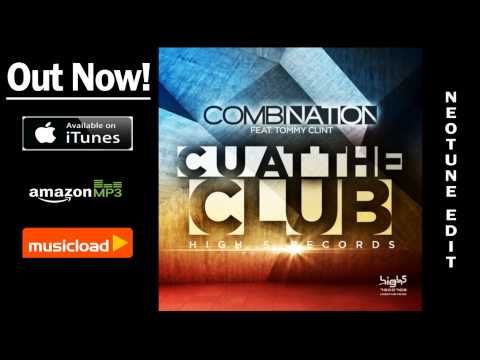 Combination Feat Tommy Clint - C U At The Club (Neotune Edit) /// VÖ: 22.11.2013
