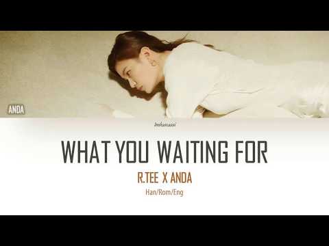 R.Tee x Anda - 뭘 기다리고 있어 (What You Waiting For) Han/Rom/Eng Lyrics