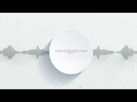 Sefik - Kush (EXKLUSIV) 2020