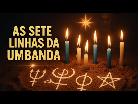ENTENDA! As SETE Linhas da Umbanda!