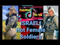 TikTok 35 Hot Israeli Female Soldiers PadzWhinETv
