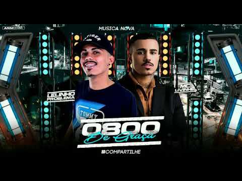 EO Lelinho e Mc Livinho - 0800 DE GRAÇA