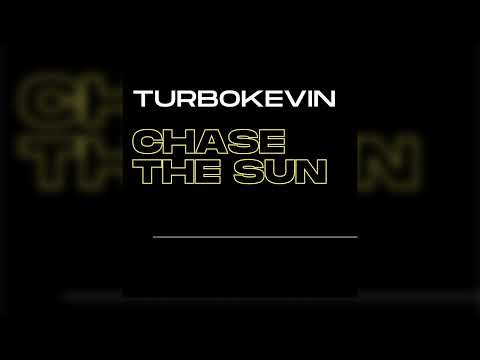 TurboKevin - Chase The Sun