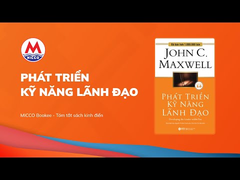 Tóm tắt sách “PHÁT TRIỂN KỸ NĂNG LÃNH ĐẠO” - John Maxwell | MICCO Bookee
