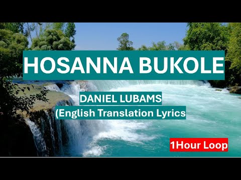 HOSANNA BUKOLE || DANIEL LUBAMS || English Translation Lyrics || 1 Hour