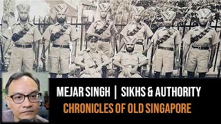 Mejar Singh Gill – God Save the Queen to Majullah Singapore | Chronicles of Old Singapore