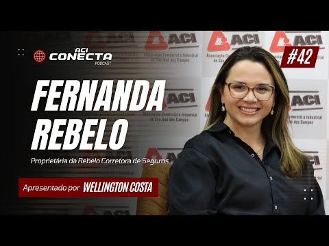 FERNANDA REBELO - Rebelo Corretora de Seguros | ACI Conecta #42