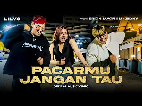 LILYO - PACARMU JANGAN TAU feat ERICK MAGNUM & ZIDNY (Official Music Video)