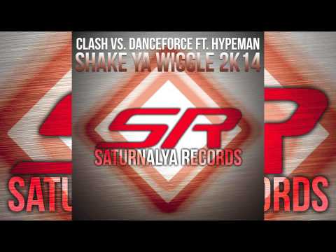 Clash vs. Danceforce feat. Hypeman - Shake your wiggle 2k14 (Clash EDM Mix)