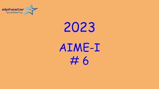 2023 AIME-I #6
