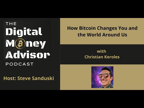 How Bitcoin Changes You and the World Around Us with Christian Keroles