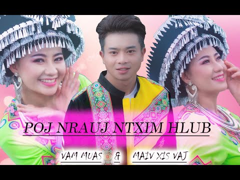 “Poj Nrauj Ntxim Hlub” Maiv Xis Vaj & Vam Muas [OFFICIAL MUSIC VIDEO] Nkauj Tawm Tshiab 2021