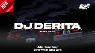 Download lagu DJ DERITA - ISMA SANE ( EGIE RMX ) mp3