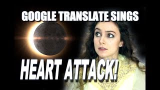 Google Translate Sings: "Total Eclipse of the Heart" by Bonnie Tyler