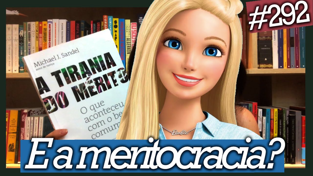 A TIRANIA DO MÉRITO, DE MICHAEL J. SANDEL (#292)