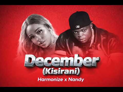 Harmonize x Nandy – December (Kisirani) | Latest Song Clip Official