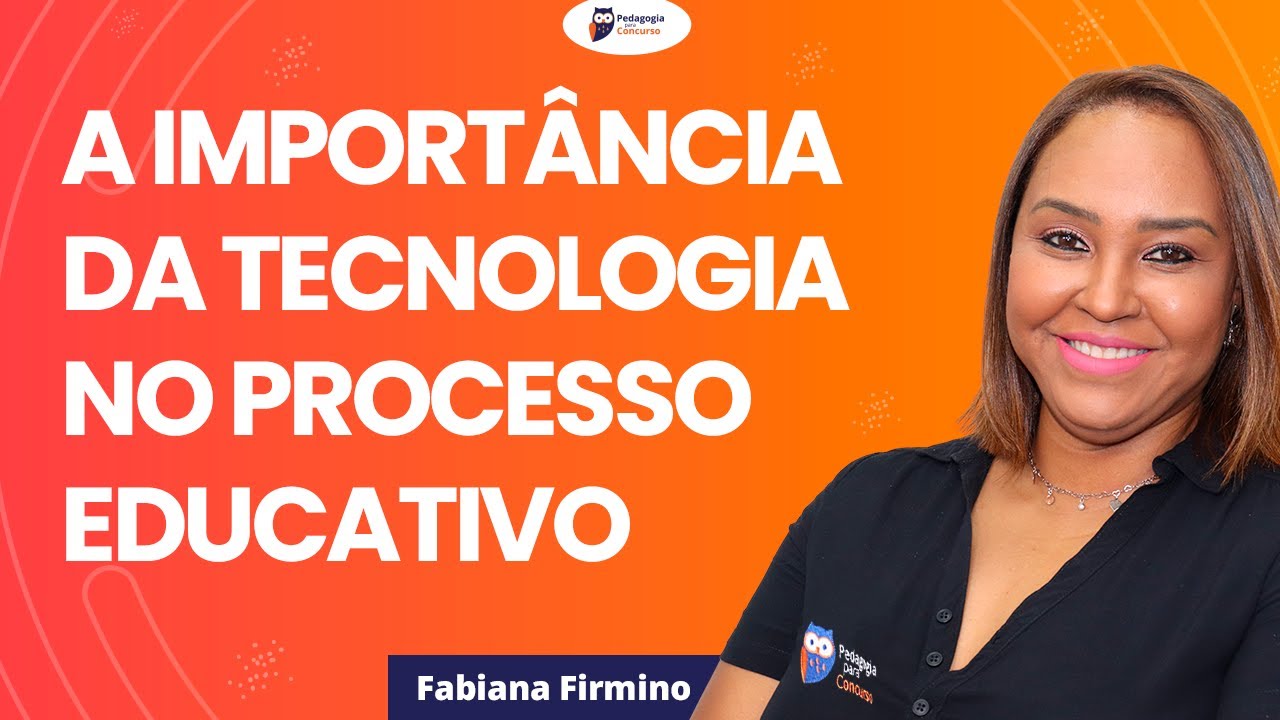 A Importância da Tecnologia no Processo Educativo | Pedagogia para Concurso