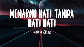 Download lagu Nabila Ellisa - Menaruh Hati Tanpa Hati Hati (Lirik Lagu) mp3 Download lagu Nabila Ellisa - Menaruh Hati Tanpa Hati Hati (Lirik Lagu) mp3