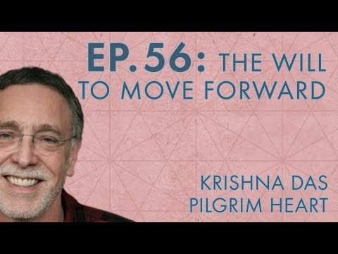 Krishna Das – Ep. 56 – The Will to Move Forward