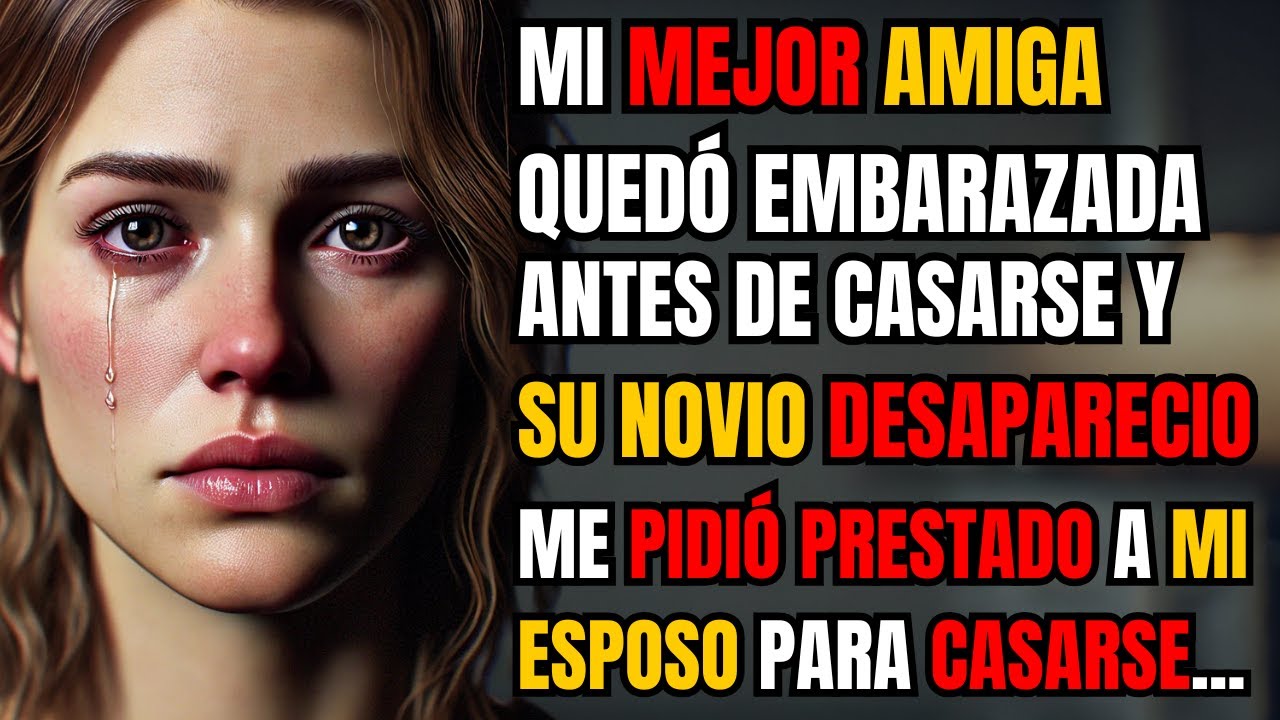 Mi mejor amiga quedó embarazada antes de casarse, y su novio desapareció. Entonces, me pidió...