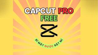 CapCut Pro FREE vĩnh viễn? Bí mật sẽ được Bật mí - Nhat 5s